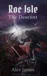 Roc Isle: The Descent - Alex James - 9781311825797