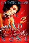 And Then There Were None - Clay Thomas Williams - 9781311827296