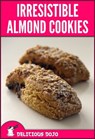 Irresistible Almond Cookies: A Cookbook Full of Quick & Easy Baked Dessert Recipes - Delicious Dojo - 9781311856180