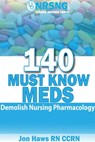 140 Must Know Meds Demolish Nursing Pharmacology - Jon Haws RN CCRN - 9781311859372