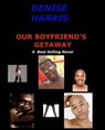 Our Boyfriend's Getaway - Denise Harris - 9781311869456