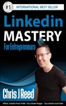 Linkedin Mastery for Entrepreneurs - Chris J Reed - 9781311874252
