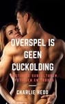 Overspel is geen Cuckolding - Charlie Hedo - 9781311875792