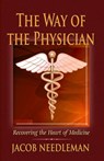 The Way of the Physician: Recovering the Heart of Medicine - Jacob Needleman - 9781311889157