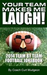 Your Team Makes Me Laugh - Steven Kent McFarlin - 9781311899064