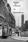 Waiting For Tomorrow - Hannah Brown - 9781311901392