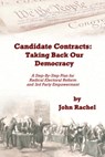 Candidate Contracts: Taking Back Our Democracy - John Rachel - 9781311903020