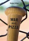 War And Pizza - Robert Allen - 9781311906885