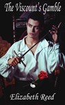 The Viscount's Gamble - Elizabeth Reed - 9781311912060