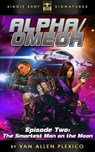 Alpha/Omega, Episode 2: The Smartest Man on the Moon - Van Allen Plexico - 9781311961075