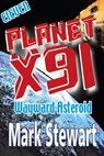 Planet X91 Wayward Asteroid - Mark Stewart - 9781311988065