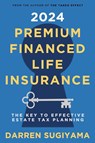 2024 Premium Financed Life Insurance - Darren Sugiyama - 9781312062436