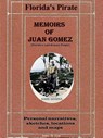 Memoirs of Juan Gomez, Florida's Last Known Pirate - James M. Gray - 9781312145016