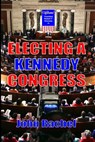 Electing A Kennedy Congress - John Rachel - 9781312168077