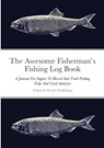 The Awesome Fisherman's Fishing Log Book - Dubreck World Publishing - 9781312312241