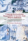 Corporate Environmental Responsibility in Investor-State Dispute Settlement - TOMOKO (NAGOYA UNIVERSITY,  Japan) Ishikawa - 9781316513972
