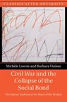 Civil War and the Collapse of the Social Bond - Michele (University of Chicago) Lowrie ; Barbara (Ludwig-Maximilians-Universitat Munchen) Vinken - 9781316516447