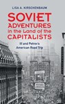 Soviet Adventures in the Land of the Capitalists - Lisa A. (West Chester University Kirschenbaum - 9781316518465