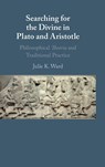 Searching for the Divine in Plato and Aristotle - JULIE K. (LOYOLA UNIVERSITY,  Chicago) Ward - 9781316519417