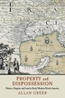 Property and Dispossession - Allan (McGill University Greer - 9781316613696