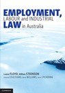 Employment, Labour and Industrial Law in Australia - Louise (James Cook University Floyd ; William (University of Technology Sydney) Steenson ; Amanda (Bond University Coulthard ; Daniel Williams - 9781316622995
