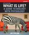 What Is Life? A Guide to Biology with Physiology, Update - Jay Phelan - 9781319589950