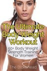 The Ultimate Body Weight Workout - The Blokehead - 9781320517140