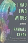 If I Had Two Wings - Randall Kenan - 9781324005476