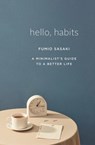 Hello, Habits - A Minimalist`s Guide to a Better Life - Fumio Sasaki - 9781324005582