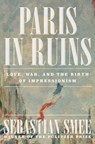 Paris in Ruins - Sebastian Smee - 9781324006954