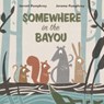 Somewhere in the Bayou - Jerome Pumphrey ; Jarrett Pumphrey - 9781324015932