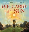 We Carry the Sun - Tae Keller - 9781324031123
