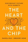 The Heart and the Chip - Daniela Rus ; Gregory Mone - 9781324050230