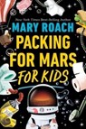 Packing for Mars for Kids - Mary Roach - 9781324052555