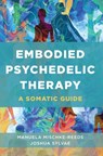Embodied Psychedelic Therapy - Manuela Mischke-Reeds ; Joshua Sylvae - 9781324053552