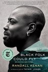 Black Folk Could Fly: Selected Writings by Randall Kenan - Randall Kenan - 9781324064596