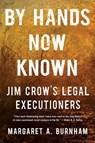 By Hands Now Known: Jim Crow's Legal Executioners - Margaret A. Burnham - 9781324066057
