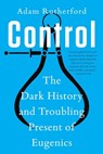 Control: The Dark History and Troubling Present of Eugenics - Adam Rutherford - 9781324066132