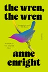 Enright, A: Wren, the Wren - Anne Enright - 9781324076032