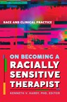 On Becoming a Racially Sensitive Therapist - Kenneth V. Hardy - 9781324082491