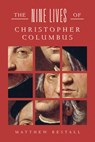 The Nine Lives of Christopher Columbus - Matthew Restall - 9781324086932