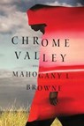 Chrome Valley - Mahogany L. Browne - 9781324095637