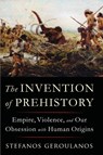 The Invention of Prehistory - Stefanos (New York University) Geroulanos - 9781324096122