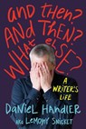 And Then? and Then? What Else? - Daniel Handler ; Lemony Snicket - 9781324097068