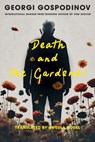 Death and the Gardener - Georgi Gospodinov - 9781324097297