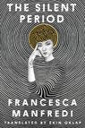 The Silent Period - Francesca Manfredi - 9781324106098