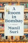 A Room in Bombay: A Memoir - Manil Suri - 9781324106388