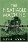 The Insatiable Machine - Trevor (University of California Jackson - 9781324106876