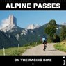 Alpine Passes on the Racing Bike Vol. -  - 9781325008025