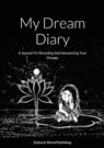 My Dream Diary - Dubreck World Publishing - 9781326125721